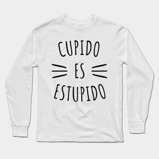 Cupido Es Estupido Funny Spanish Valentine Long Sleeve T-Shirt